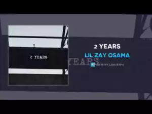 Lil Zay Osama - 2 Years